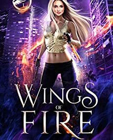 Wings of Fire: A Kickass Urban Fantasy With Romance (The Last Phoenix Book 1)